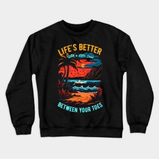 Life's better with a little sand between your toes | Summer Beach lover Funny Crewneck Sweatshirt